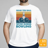 Men's & Women's Bowler T-Shirt, Outfit - Bowling Alley Themed Party Favors - Gifts for Bowlers - Grab Your Ball We're Going Bowling Tee - White, Plus Size