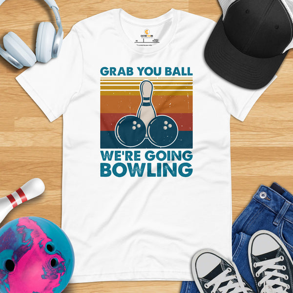 Men's & Women's Bowler T-Shirt, Outfit - Bowling Alley Themed Party Favors - Gifts for Bowlers - Grab Your Ball We're Going Bowling Tee - White