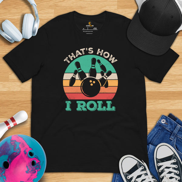 Men's & Women's Bowler T-Shirt, Outfit - Bowling Alley Themed Party Favors - Presents, Gifts for Bowlers - Funny That's How I Roll Tee - Black