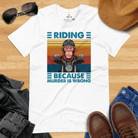 Monkey Shirt - Funny Motorcycle T-Shirt - Motorbike Riding Shirt - Motorhead Shirt - Gift for Biker - Riding Because Murder Is Wrong Shirt - White