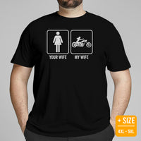 Motorcycle Gear - Unique Gifts for Motorbike Riders - Moto Riding Gears, Biker Attire, Clothing, Outfit - Funny Your Wife My Wife Tee - Black, Plus Size