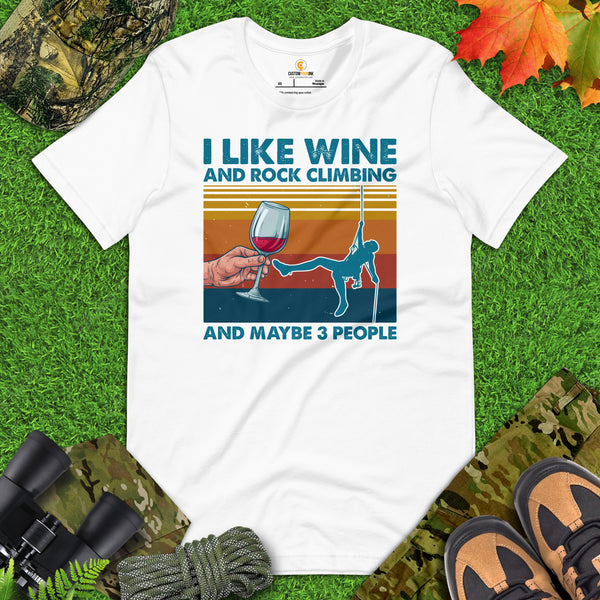 Mountaineering Shirt - Gifts for Climbers, Hikers, Outdoorsy Men, Wine Lovers - I Like Wine And Rock Climbing And Maybe 3 People Tee - White