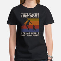 Mountaineering Shirt - Gifts for Climbers, Hikers, Outdoorsy Mountain Men, Dog Lovers - I Pet Dogs I Climb Walls And I Know Things Tee - Black, Women