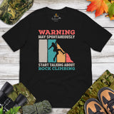 Mountaineering Shirt - Gifts for Climbers, Outdoorsy Mountain Men - Hiking Outfit, Clothes - May Start Talking About Rock Climbing Tee - Black