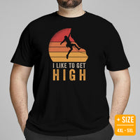 Mountaineering T-Shirt - Gifts for Rock Climbers, Hikers, Outdoorsy Mountain Men - Climbing Outfit, Clothes - I Like To Get High Tee - Black, Plus Size