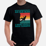 Mountaineering T-Shirt - Gifts for Rock Climbers, Outdoorsy Mountain Men - Never Underestimate An Old Man Who Loves Rock Climbing Tee - Black, Men