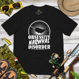 Narwhal, Unicorn Of The Sea T-Shirt - Gift for Narwhal Lovers & Environment Activists - Obsessive Narwhal Disorder Shirt - Black