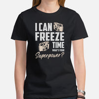 Nature Photographer T-Shirt - Photography Shirt Tee for Birdwatcher & Outdoorsy Birder - I Can Freeze Time What's Your Superpower Shirt - Black, Women