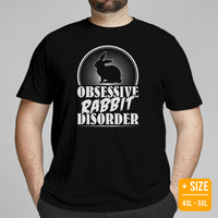 Obsessive Rabbit Disorder T-Shirt - Easter Buck Bunny Tee - Hare Shirt - Gift for Rabbit Dad/Mom & Whisperer, Animal Lovers, Pet Owners - Black, Plus Size