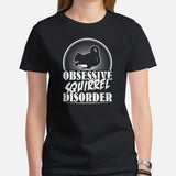 Obsessive Squirrel Disorder T-Shirt - Chipmunk, Gerbil, Nutcracker, Woodland Animal Tee - Gift for Squirrel Dad/Mom, Lovers & Feeders - Black, Women