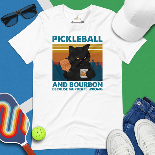 Pickleball Shirt - Pickle Ball Apparel - Gifts for Pickleball Players, Cat Lovers - Pickleball And Bourbon Because Murder Is Wrong Tee - White