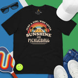 Pickleball Shirt - Pickle Ball Sport Clothes For Women - Gifts for Pickleball Players - Just A Girl Who Loves Sunshine & Pickleball Tee - Black