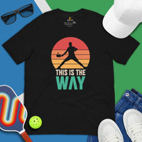 Pickleball T-Shirt - Pickle Ball Sport Outfit, Attire, Clothes For Men & Women - Gifts for Pickleball Players - This Is The Way Tee - Black