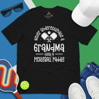 Pickleball T-Shirt - Pickle Ball Sport Outfit, Clothes For Women - Gifts for Pickleball Players - Never Underestimate A Grandma Tee - Black