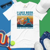 Pickleball T-Shirt - Pickle Ball Sport Outfit, Clothes - Gifts for Pickleball Players - I Like Beer And Pickleball & Maybe 3 People Tee - White