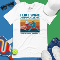 Pickleball T-Shirt - Pickle Ball Sport Outfit, Clothes - Gifts for Pickleball Players - I Like Wine And Pickleball & Maybe 3 People Tee - White