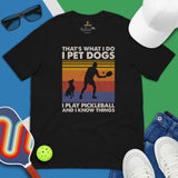 Pickleball T-Shirt - Pickle Ball Sport Outfit, Clothes - Gifts for Pickleball Players - I Pet Dogs I Play Pickleball & Know Things Tee - Black