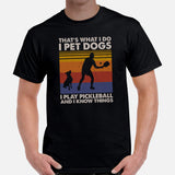 Pickleball T-Shirt - Pickle Ball Sport Outfit, Clothes - Gifts for Pickleball Players - I Pet Dogs I Play Pickleball & Know Things Tee - Black, Men