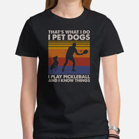 Pickleball T-Shirt - Pickle Ball Sport Outfit, Clothes - Gifts for Pickleball Players - I Pet Dogs I Play Pickleball & Know Things Tee - Black, Women