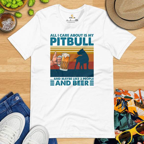 Pit Bull Dog Themed Clothes - Gifts for Bully Dog Lovers - Canine Tee Shirts For Humans - All I Care About Is My Pitbull & Beer T-Shirt - White