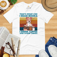 Pit Bull Dog Themed Clothes - Gifts for Bully Dog Lovers - Canine Tee Shirts For Humans - I Read Books & Drink Coffee & Know Things Tee - White