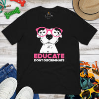 Pit Bull Dog Themed Clothes - Gifts for Bully Dog Lovers - Funny Canine Tee Shirts For Humans - Educate, Don't Discriminate T-Shirt - Black