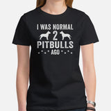Pit Bull Dog Themed Clothes - Gifts for Bully Dog Lovers - Funny Canine Tee Shirts For Humans - I Was Normal 2 Pitbulls Ago T-Shirt - Black, Women