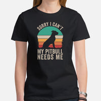 Pit Bull Dog Themed Clothes - Gifts for Bully Dog Moms, Dads & Lovers - Funny Canine Tee Shirts For Humans - My Pitbull Needs Me Shirt - Black, Women
