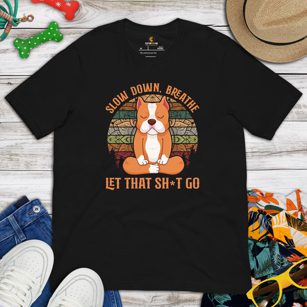 Pit Bull Dog Themed Clothes - Gifts for Bully Dog Moms, Dads & Lovers - Funny Canine Tee Shirts For Humans - Slow Down & Breathe Shirt - Black