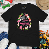 Pit Bull Dog Themed Clothes - Gifts for Bully Dog Moms & Lovers - Canine Tee Shirts For Humans - All I Need Is Love & A Pitbull T-Shirt - Black
