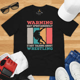 Pro Wrestling T-Shirt - Professional Martial Arts Outfit, Gear, Clothes - Gifts for Wrestlers - May Start Talking About Wrestling Tee - Black