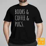 Pug Dog Themed Clothes & Attire - Funny Canine Tee Shirts For Humans - Gifts for Coffee & Dog Lovers - Books, Coffee And Pugs T-Shirt - Black, Plus Size