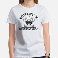 Pug Dog Themed Clothes & Attire - Funny Canine Tee Shirts For Humans - Gifts for Dog Lovers - Most Likely Bring Home A Dog T-Shirt - White, Women