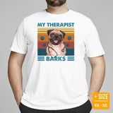 Pug Dog Themed Clothes & Attire - Funny Canine Tee Shirts For Humans - Gifts for Dog Moms, Dads & Lovers - My Therapist Barks T-Shirt - White, Plus Size