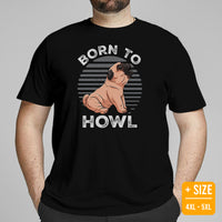 Pug Dog Themed Clothes & Attire - Funny Canine Tee Shirts, Outfit For Humans - Gifts for Dog Moms, Dads & Lovers - Born To Howl T-Shirt - Black, Plus Size