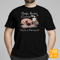 Pug Dog Themed Clothes - Canine Tee Shirts For Humans - Gifts for Coffee & Dog Lovers - Dogs, Books & Coffee - Life Is Perfect T-Shirt - Black, Plus Size