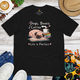 Pug Dog Themed Clothes - Canine Tee Shirts For Humans - Gifts for Coffee & Dog Lovers - Dogs, Books & Coffee - Life Is Perfect T-Shirt - Black