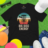 Disk Golf Shirt - Gift for Disc Golfer - Disk Golf Apparel, Disc Golf Attire - Disc Golf T-Shirt - Disk Golf Gifts - Big Disc Energy Shirt - Black