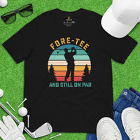 Vintage Golf Tee - Cool Golf Gifts for Dad, Golfers & Golf Lovers - Funny Golf Shirts, Attire & Outfit - Fore-Tee And Still On Par T-Shirt - Black