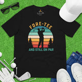 Vintage Golf Tee - Cool Golf Gifts for Dad, Golfers & Golf Lovers - Funny Golf Shirts, Attire & Outfit - Fore-Tee And Still On Par T-Shirt - Black