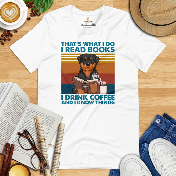 Rottweiler Dog Themed Clothes - Canine Tee Shirts For Humans - Gifts for Dog Lovers - I Read Books, Drink Coffee & Know Things T-Shirt - White