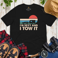 RV Campervan Motorhome T-Shirt - Happy Camper Nomadic Tee - I'm Sexy And I Tow It Shirt - Family Road Trip, Glamping, Overlanding Shirt - Black