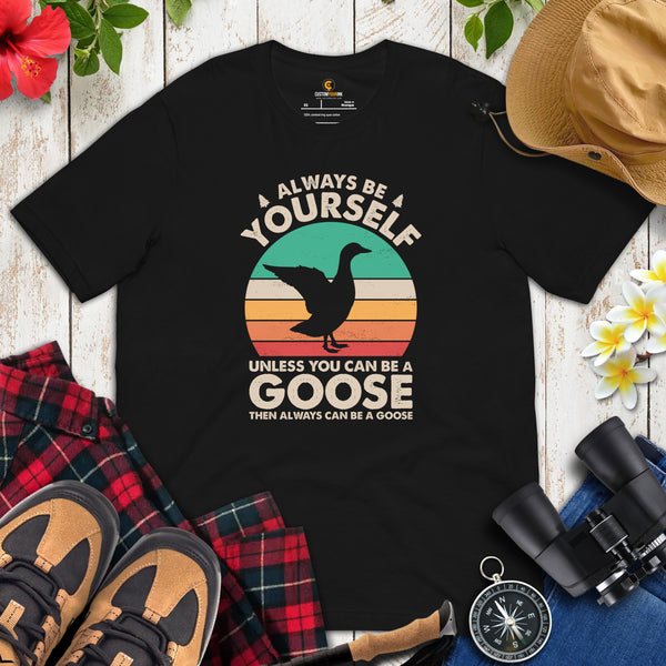 Hunting Shirt - Presents, Gift Ideas for Bird Lovers, Hunters, Birdwatchers, Birders - Silly Goose & Duck T-Shirt - Always Be Yourself Tee - Black