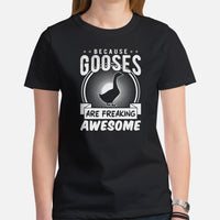 Hunting Shirt - Gifts for Bird Lovers, Hunters, Birdwatchers, Birders - Silly Goose & Duck T-Shirt - Because Gooses Are Freakin Awesome Tee - Black, Women