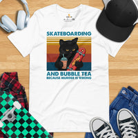 Skateboarding T-Shirt - Black Cat Shirt - Vintage Skateboard Shirt - Gifts for Skateboarders - Bubble Tea Because Murder Is Wrong T-Shirt - White