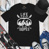 Skiing Shirt - Men's & Women's Snow Ski Attire, Clothes, Outfit - Present Ideas for Skiers - Funny Life Is Better On The Slopes Tee - Black