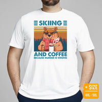 Skiing Shirt - Ski Attire, Wear, Clothes, Outfit - Gift Ideas for Skiers, Coffee Lovers - Skiing And Coffee Because Murder Is Wrong Tee - White, Plus Size