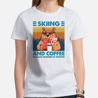 Skiing Shirt - Ski Attire, Wear, Clothes, Outfit - Gift Ideas for Skiers, Coffee Lovers - Skiing And Coffee Because Murder Is Wrong Tee - White, Women