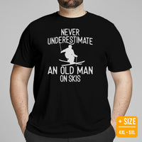 Skiing Shirt - Snow Ski Attire, Wear, Clothes, Outfit - Gift, Present Ideas for Skiers - Never Underestimate An Old Man On Skis Tee - Black, Plus Size