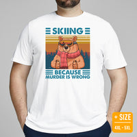 Skiing T-Shirt - Men's & Women's Snow Ski Attire, Wear, Clothes, Outfit - Gift Ideas for Skiers - Skiing Because Murder Is Wrong Tee - White, Plus Size